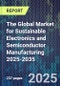 The Global Market for Sustainable Electronics and Semiconductor Manufacturing 2025-2035 - Product Thumbnail Image