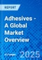 Adhesives - A Global Market Overview - Product Thumbnail Image
