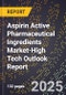 2025 Global Forecast for Aspirin Active Pharmaceutical Ingredients Market (2026-2031 Outlook)-High Tech Outlook Report - Product Image