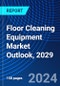 Floor Cleaning Equipment Market Outlook, 2029 - Product Image