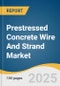 Prestressed Concrete Wire And Strand Market Size, Share & Trends Analysis Report By Surface Coating (Uncoated, Galvanized, Epoxy-Coated, Others), By Application, By Region, And Segment Forecasts, 2025 - 2030 - Product Image
