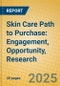 Skin Care Path to Purchase: Engagement, Opportunity, Research - Product Thumbnail Image