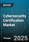 Cybersecurity Certification Market - Global Forecast to 2030 - Product Thumbnail Image
