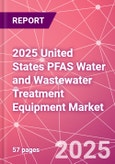 2025 United States PFAS Water and Wastewater Treatment Equipment Market- Product Image