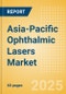Asia-Pacific Ophthalmic Lasers Market Outlook to 2033 - Excimer Lasers Femtosecond Lasers and YAG Lasers - Product Thumbnail Image