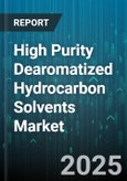 High Purity Dearomatized Hydrocarbon Solvents Market by Product Types, Application Areas, End-User Industries, Purity Levels, Distribution Channels, Form, Processing Techniques, Sourcing, Functionality - Global Forecast 2025-2030- Product Image