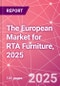 The European Market for RTA Furniture, 2025 - Product Image