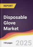 Disposable Glove Market Report: Trends, Forecast and Competitive Analysis to 2031- Product Image