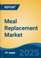 Meal Replacement Market - Global Industry Size, Share, Trends, Opportunity and Forecast, 2020-2030F - Product Image