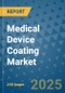 Medical Device Coating Market - Global Industry Analysis, Size, Share, Growth, Trends, and Forecast 2032 - By Product, Technology, Grade, Application, End-user, Region: (North America, Europe, Asia Pacific, Latin America and Middle East and Africa) - Product Thumbnail Image