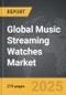 Music Streaming Watches - Global Strategic Business Report - Product Image
