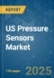 US Pressure Sensors - Market Share Analysis, Industry Trends & Statistics, Growth Forecasts (2025 - 2030) - Product Thumbnail Image