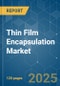 Thin Film Encapsulation - Market Share Analysis, Industry Trends & Statistics, Growth Forecasts (2025 - 2030) - Product Image
