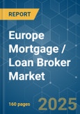 Europe Mortgage / Loan Broker - Market Share Analysis, Industry Trends & Statistics, Growth Forecasts (2025 - 2030)- Product Image