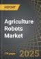 Agriculture Robots Market to 2035: Distribution by Type of Robot, Type of Offering, Type of Farming Environment, Type of Farm Products, Type of Application, Type of Distribution Channel, Type of Farm Size and Geographical Regions - Product Thumbnail Image