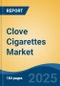 Clove Cigarettes Market - Global Industry Size, Share, Trends, Opportunity, and Forecast, 2020-2030F - Product Image