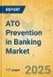 ATO Prevention in Banking Market - Focused Insights 2025-2030 - Product Thumbnail Image