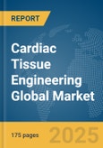 Cardiac Tissue Engineering Global Market Report 2025- Product Image
