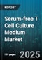 Serum-free T Cell Culture Medium Market by Application, Product Form, Cell Type, End User, Sales Channel - Global Forecast to 2030 - Product Image