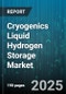 Cryogenics Liquid Hydrogen Storage Market - Global Forecast to 2030 - Product Thumbnail Image