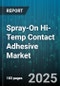 Spray-On Hi-Temp Contact Adhesive Market - Global Forecast to 2030 - Product Thumbnail Image