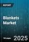 Blankets Market by Product Type, Material Type, Distribution Channel, End User, Price Range - Global Forecast to 2030 - Product Image