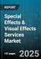 Special Effects & Visual Effects Services Market by Technique, Application, Delivery Mode, End User, Service Model - Global Forecast to 2030 - Product Thumbnail Image