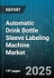 Automatic Drink Bottle Sleeve Labeling Machine Market - Global Forecast to 2030 - Product Thumbnail Image