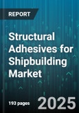 Structural Adhesives for Shipbuilding Market - Global Forecast to 2030- Product Image