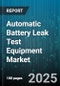 Automatic Battery Leak Test Equipment Market - Global Forecast to 2030 - Product Thumbnail Image
