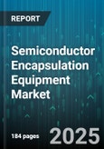 Semiconductor Encapsulation Equipment Market - Global Forecast to 2030- Product Image