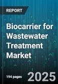 Biocarrier for Wastewater Treatment Market - Global Forecast to 2030- Product Image