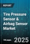 Tire Pressure Sensor & Airbag Sensor Market by Vehicle Type, Deployment Channel, Technology, Product, End Use - Global Forecast to 2030 - Product Image