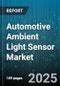 Automotive Ambient Light Sensor Market by Sensor Type, Application, Vehicle Type, Sales Channel - Global Forecast to 2030 - Product Image