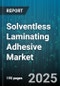 Solventless Laminating Adhesive Market - Global Forecast to 2030 - Product Thumbnail Image