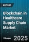 Blockchain in Healthcare Supply Chain Market by Offering, Blockchain Type, Integration Type, Application, End-User - Global Forecast to 2030 - Product Image
